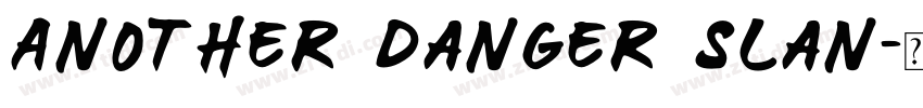 Another Danger Slan字体转换 Another Danger Slan字体转换